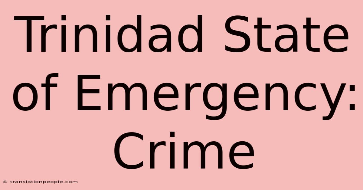 Trinidad State Of Emergency: Crime