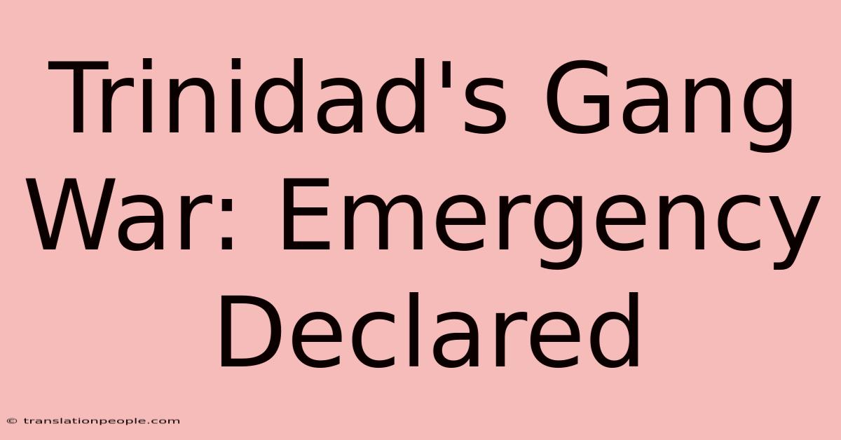 Trinidad's Gang War: Emergency Declared