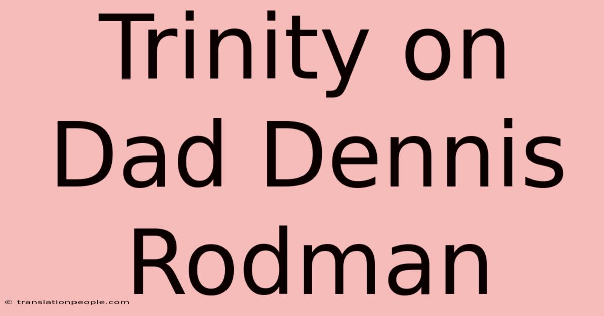 Trinity On Dad Dennis Rodman