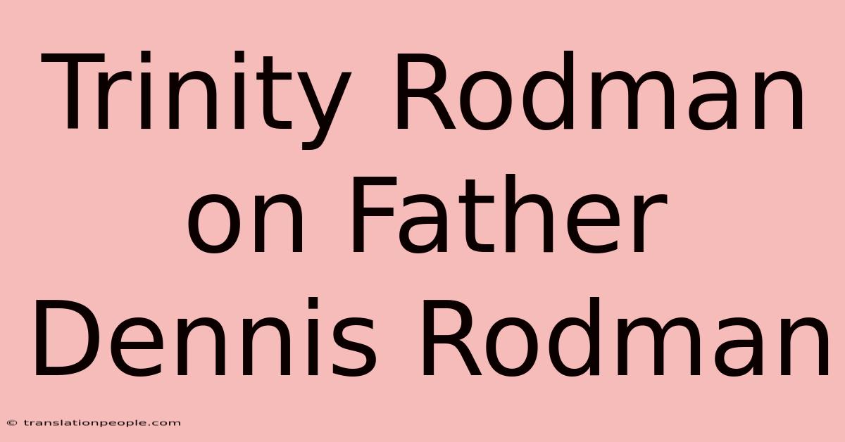 Trinity Rodman On Father Dennis Rodman