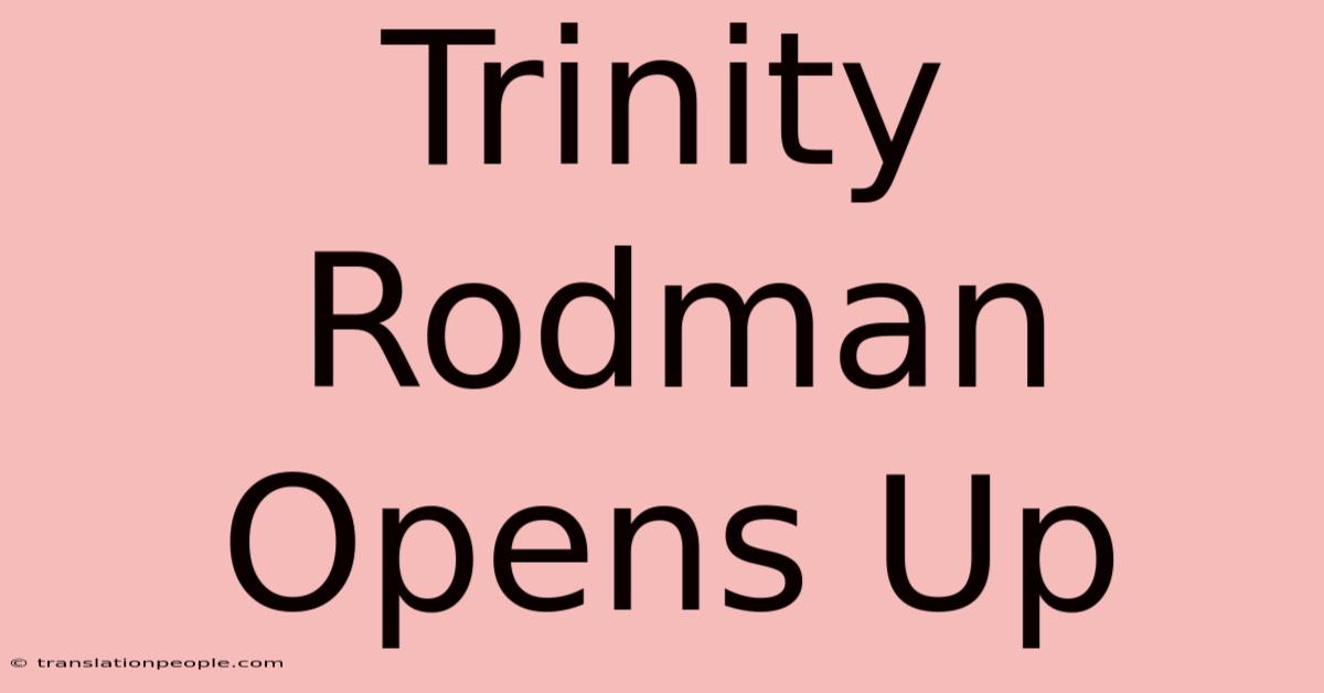 Trinity Rodman Opens Up