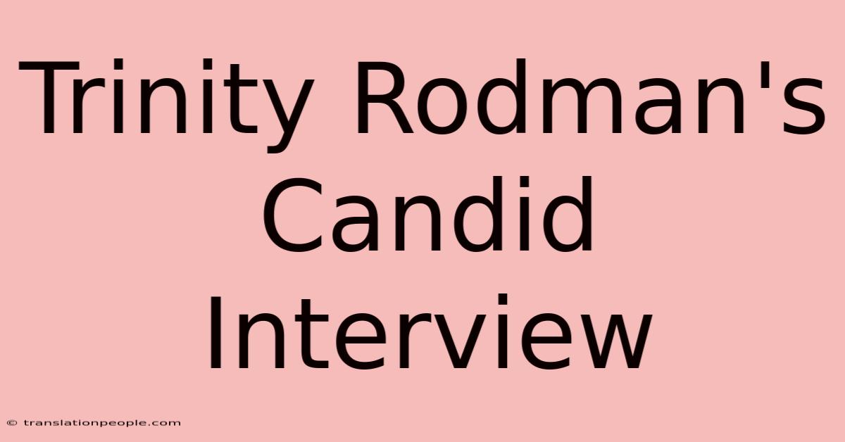 Trinity Rodman's Candid Interview