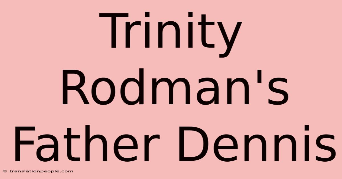 Trinity Rodman's Father Dennis