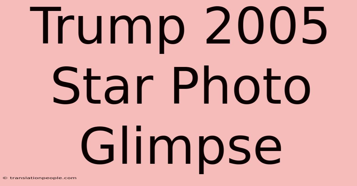 Trump 2005 Star Photo Glimpse