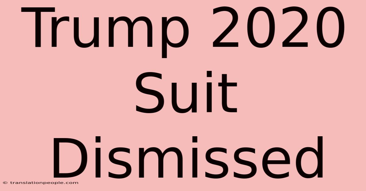 Trump 2020 Suit Dismissed