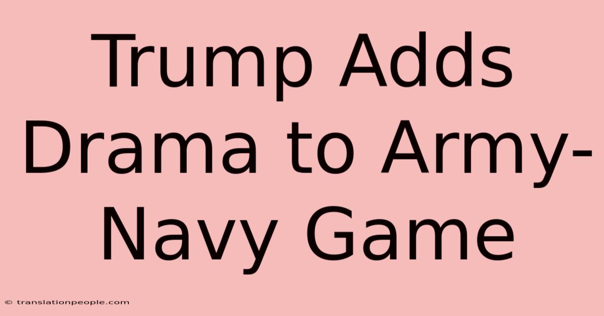 Trump Adds Drama To Army-Navy Game