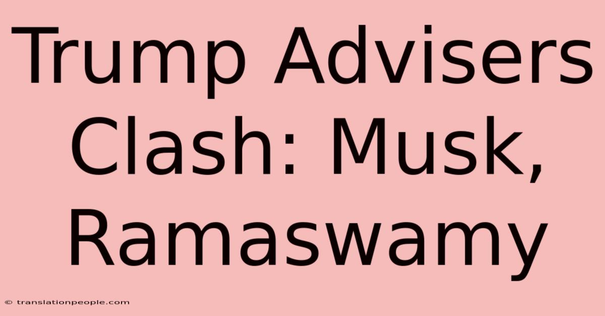 Trump Advisers Clash: Musk, Ramaswamy