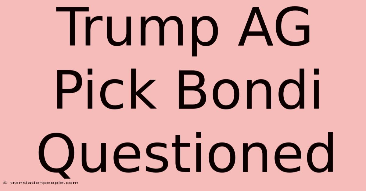 Trump AG Pick Bondi Questioned