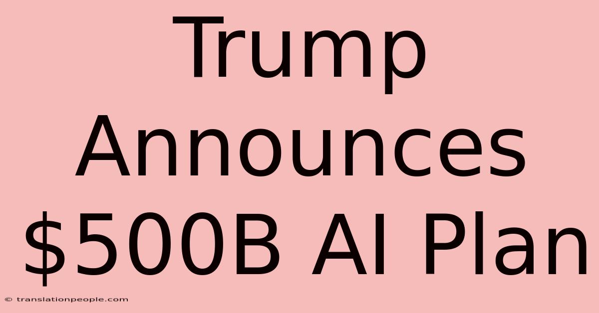 Trump Announces $500B AI Plan