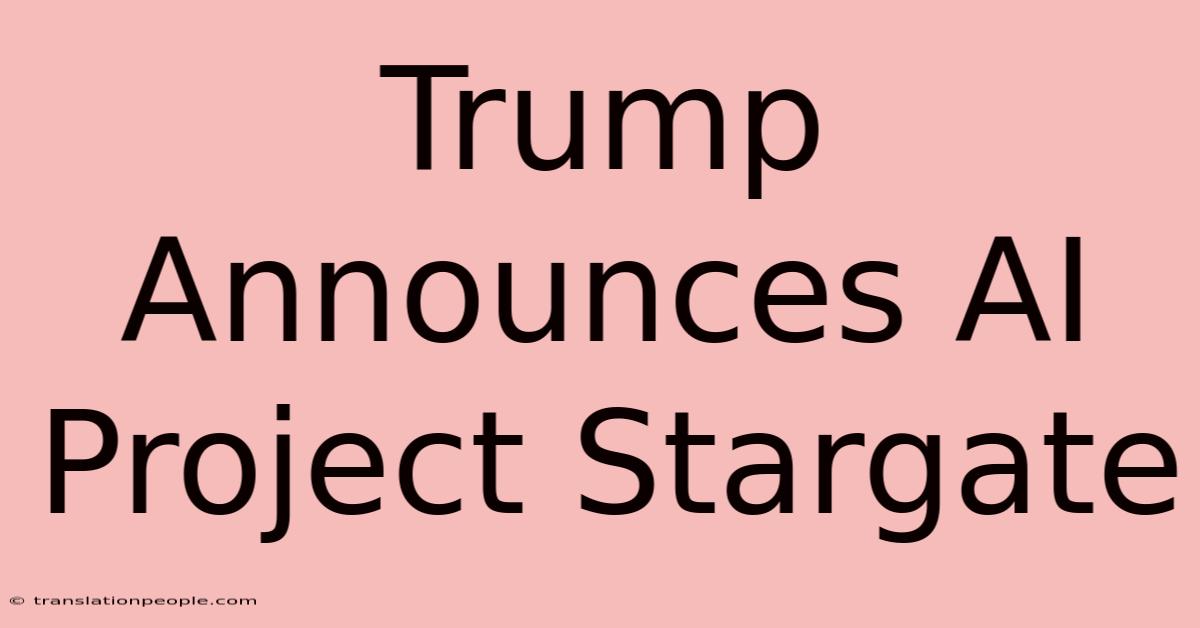 Trump Announces AI Project Stargate