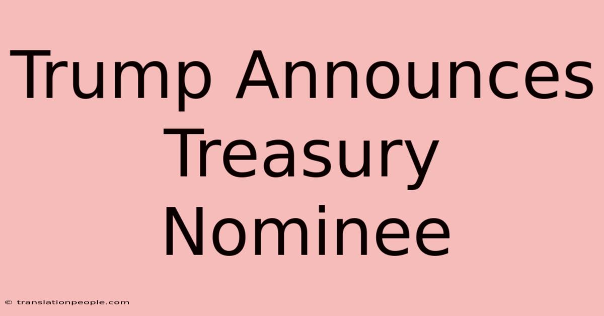 Trump Announces Treasury Nominee