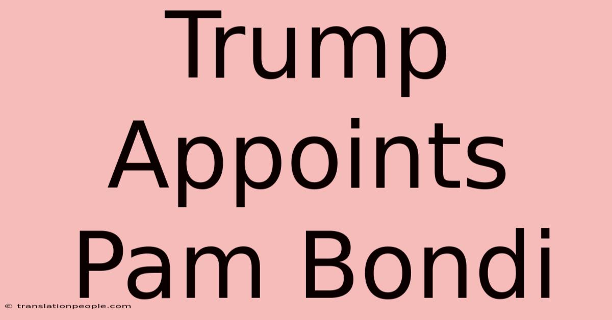 Trump Appoints Pam Bondi