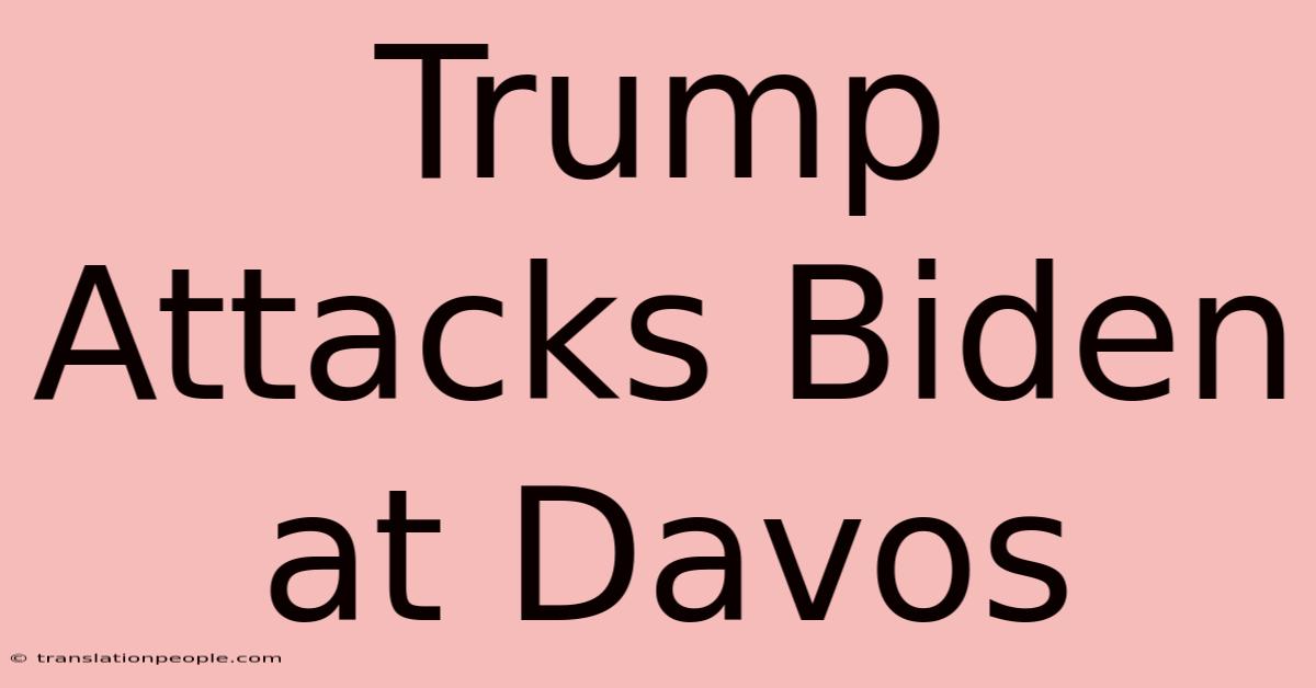 Trump Attacks Biden At Davos