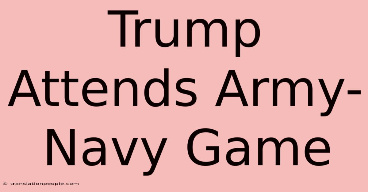 Trump Attends Army-Navy Game