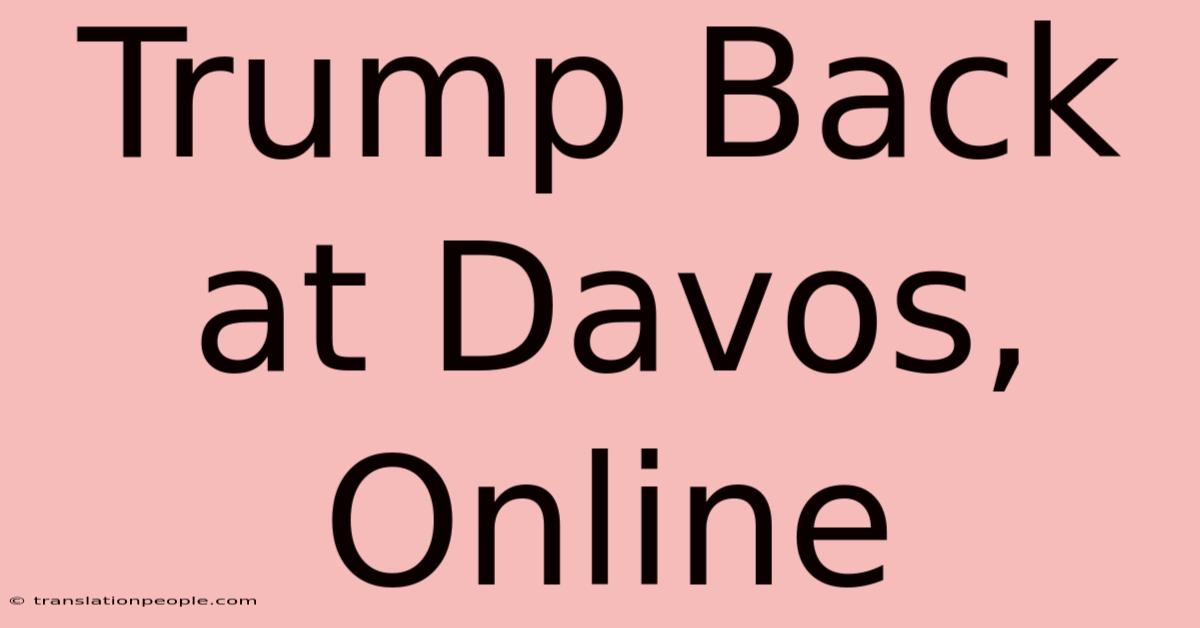 Trump Back At Davos, Online