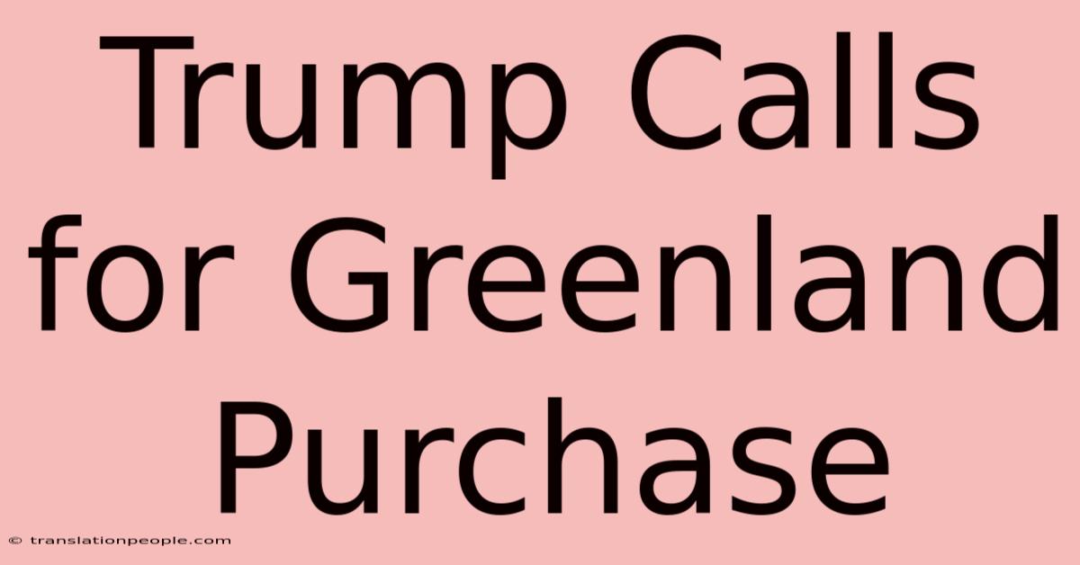 Trump Calls For Greenland Purchase