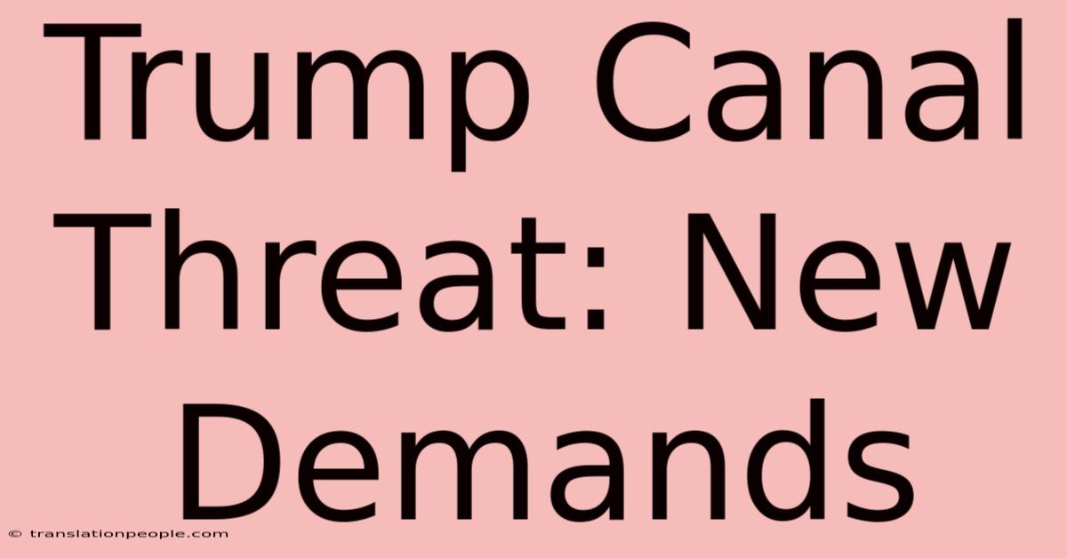 Trump Canal Threat: New Demands