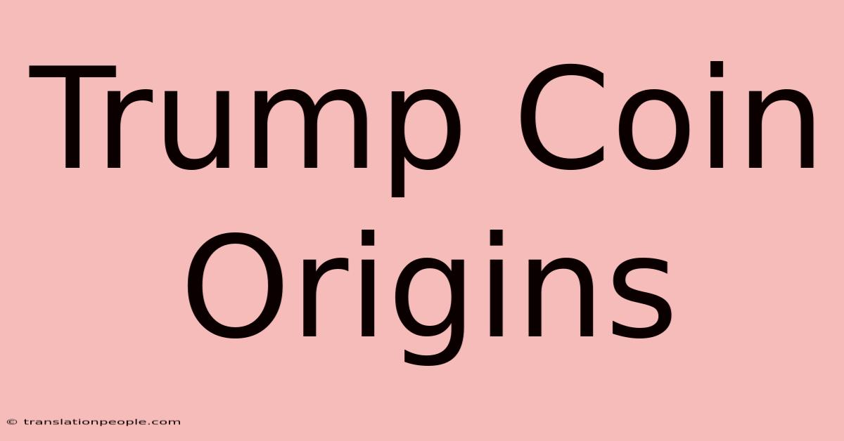 Trump Coin Origins