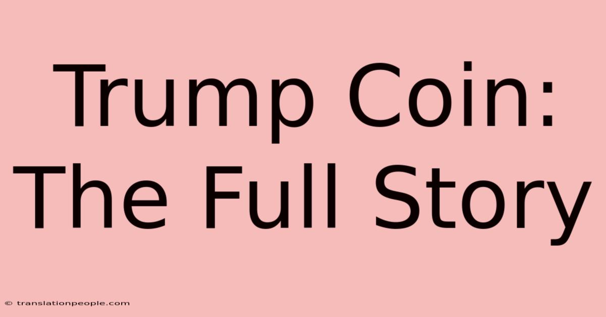 Trump Coin: The Full Story