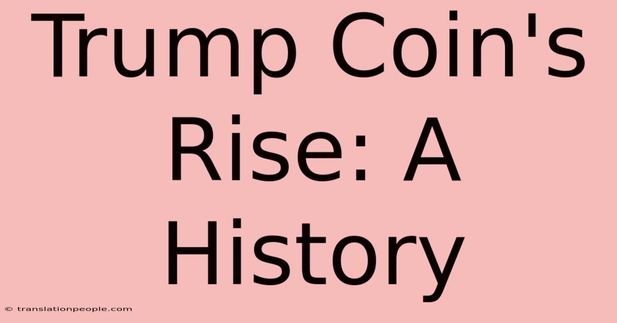 Trump Coin's Rise: A History