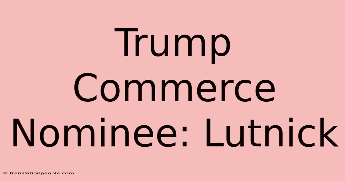 Trump Commerce Nominee: Lutnick