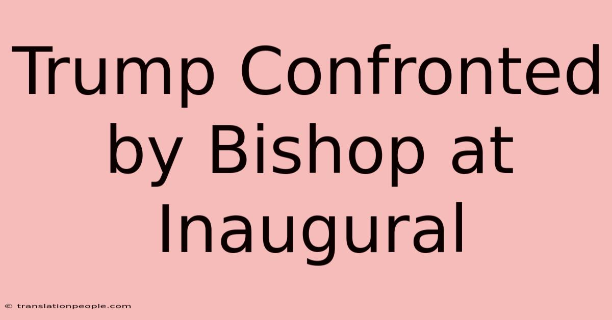 Trump Confronted By Bishop At Inaugural