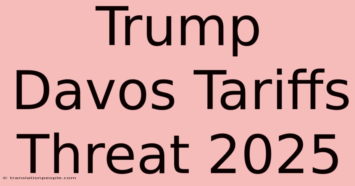 Trump Davos Tariffs Threat 2025