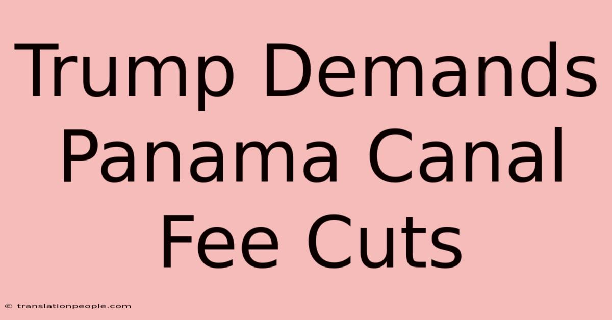 Trump Demands Panama Canal Fee Cuts