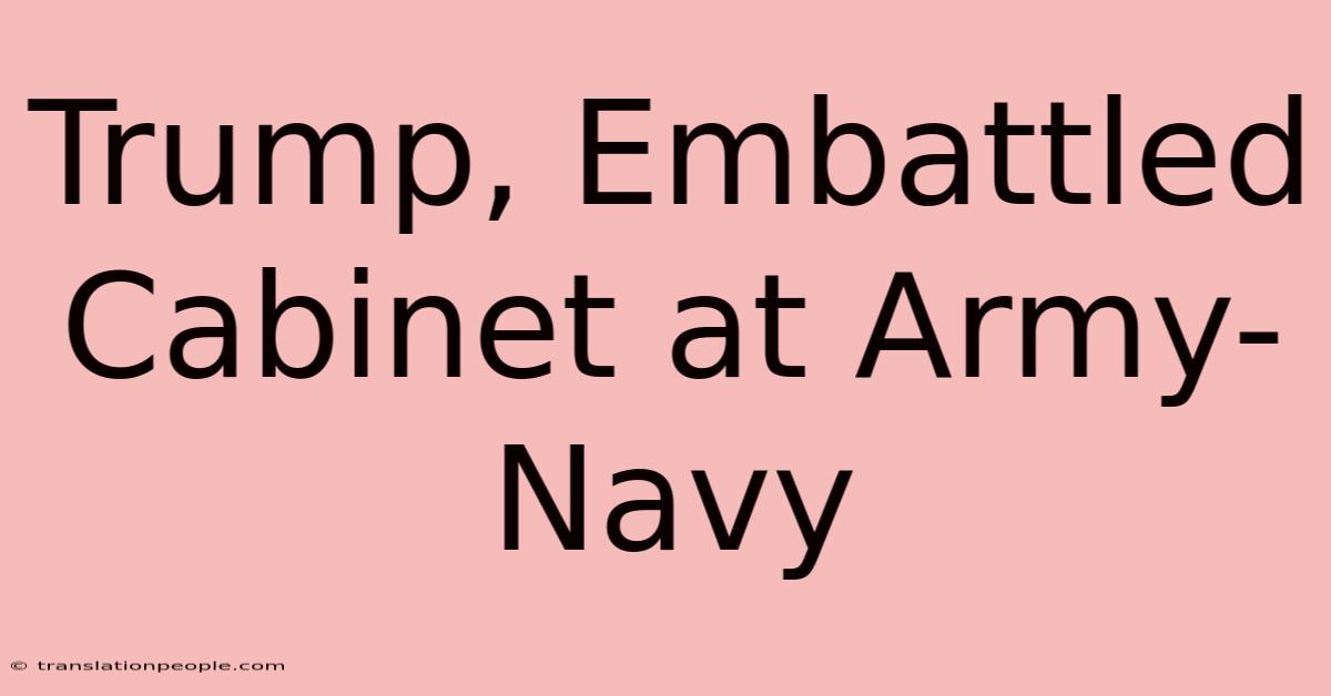 Trump, Embattled Cabinet At Army-Navy