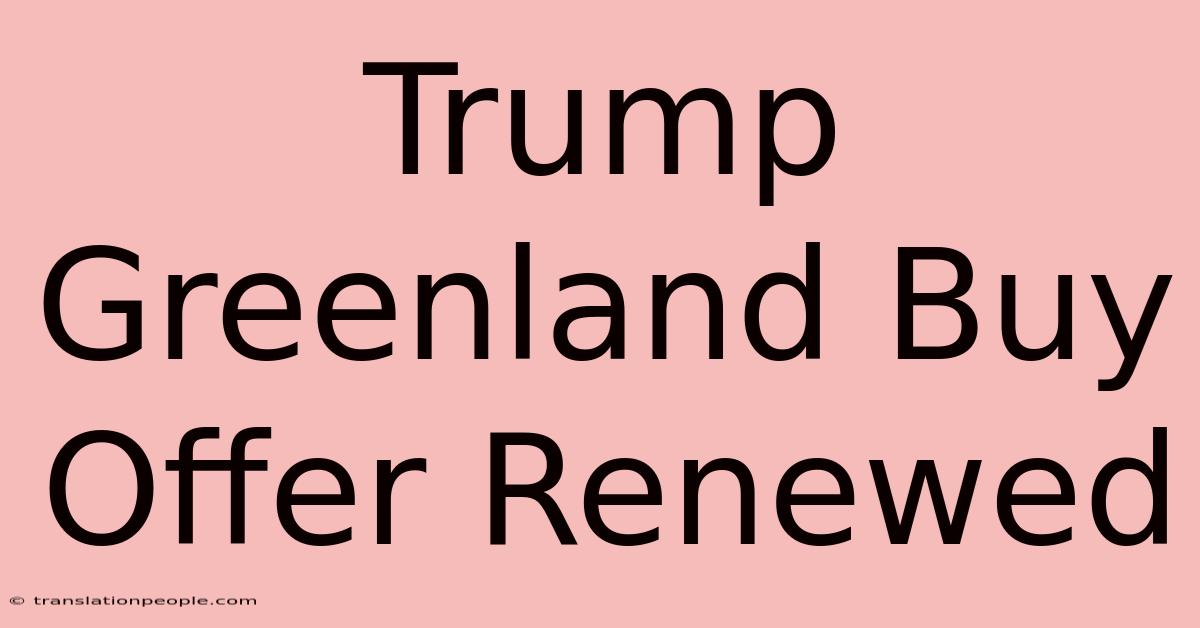 Trump Greenland Buy Offer Renewed