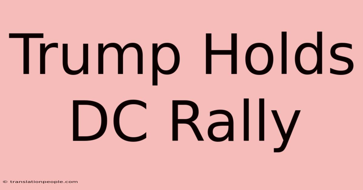 Trump Holds DC Rally