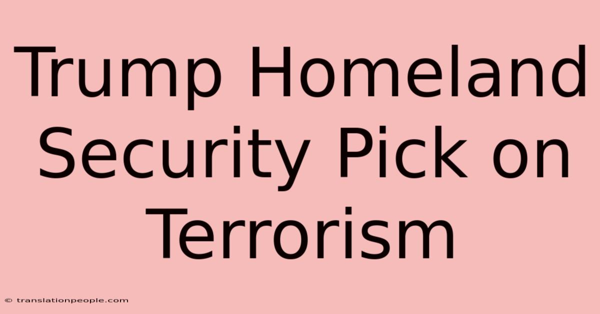 Trump Homeland Security Pick On Terrorism