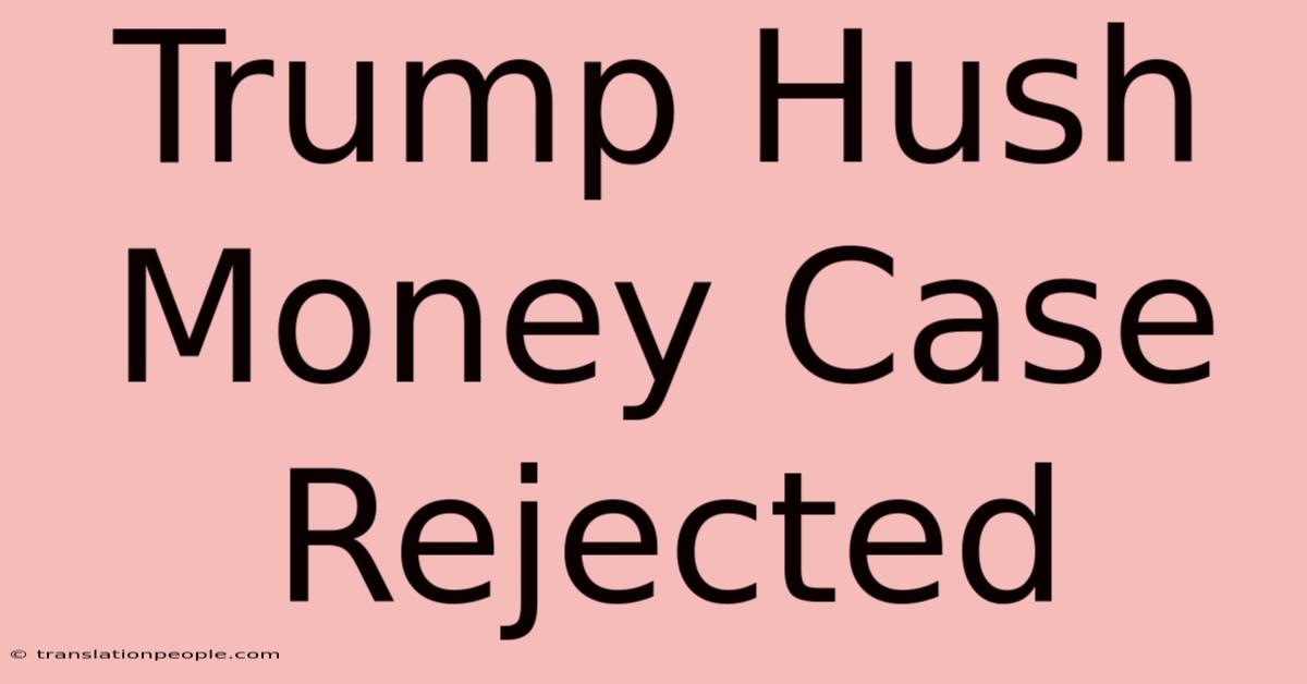 Trump Hush Money Case Rejected