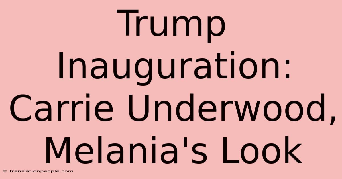 Trump Inauguration: Carrie Underwood, Melania's Look