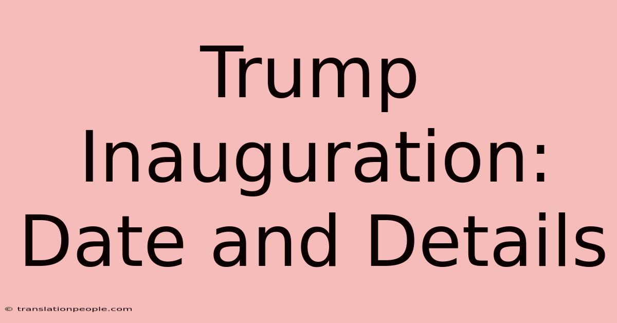 Trump Inauguration: Date And Details