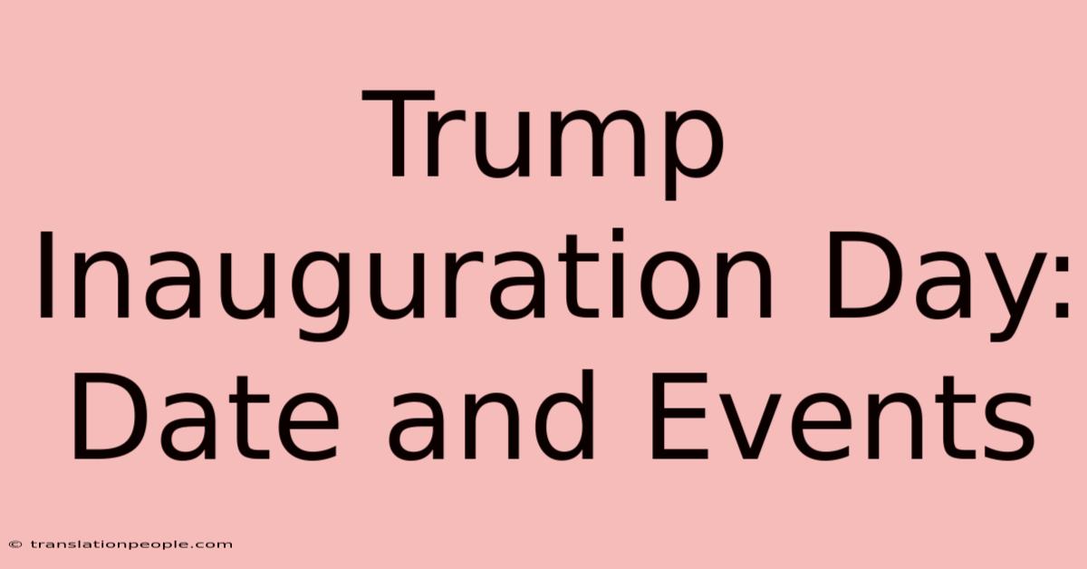 Trump Inauguration Day: Date And Events