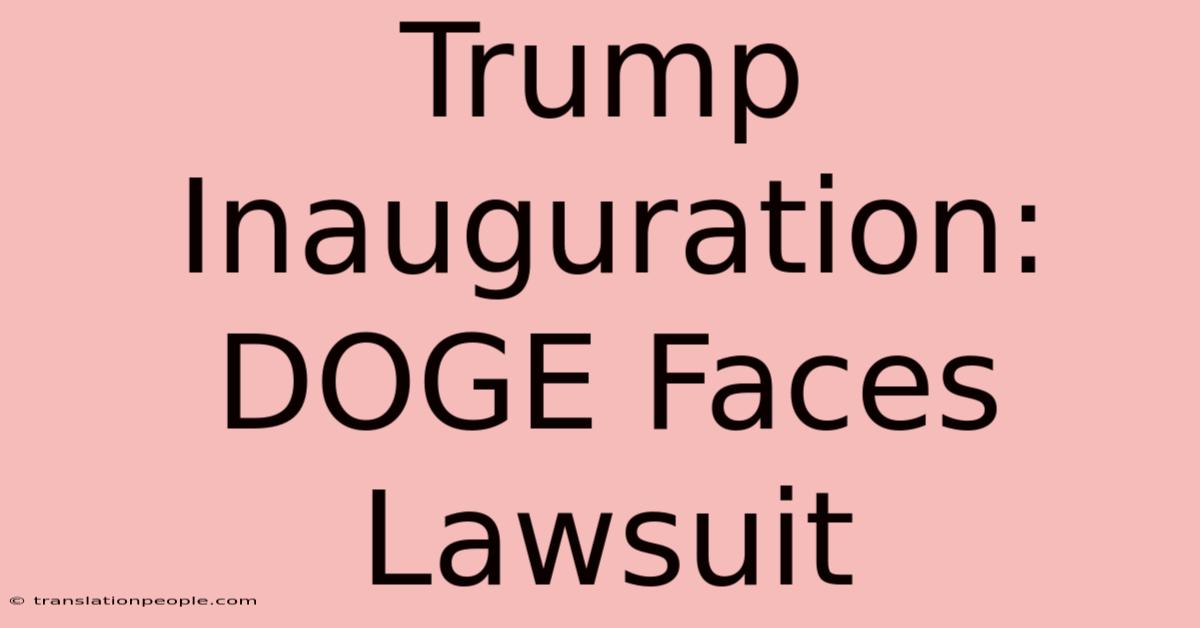 Trump Inauguration: DOGE Faces Lawsuit