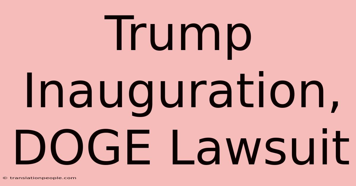 Trump Inauguration, DOGE Lawsuit