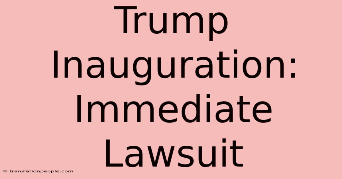 Trump Inauguration: Immediate Lawsuit