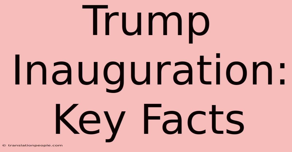 Trump Inauguration: Key Facts