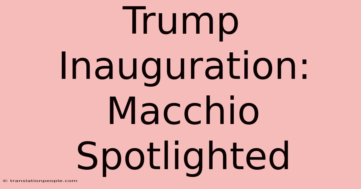 Trump Inauguration: Macchio Spotlighted