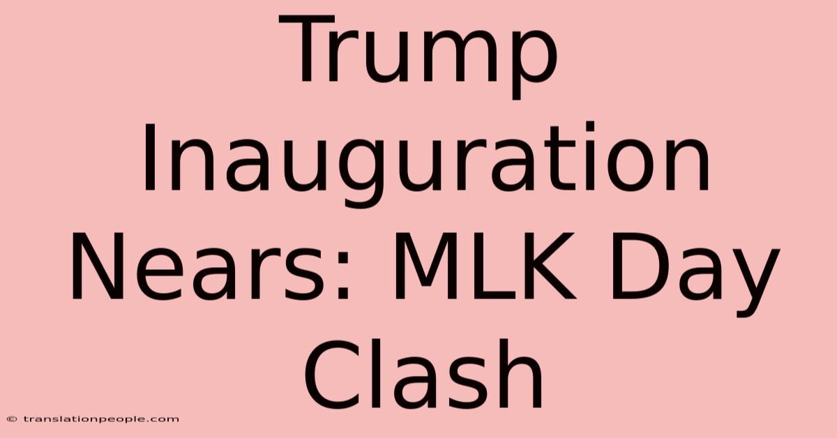 Trump Inauguration Nears: MLK Day Clash