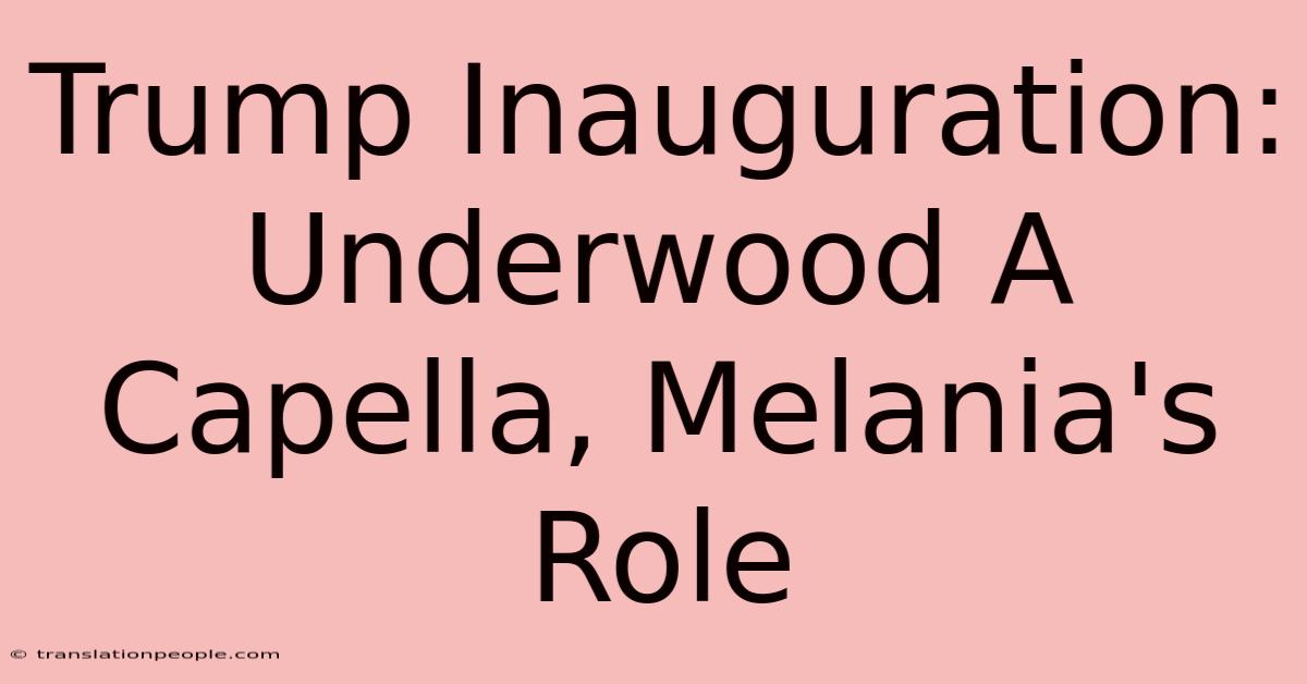 Trump Inauguration: Underwood A Capella, Melania's Role