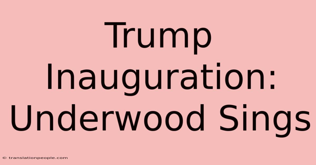 Trump Inauguration: Underwood Sings