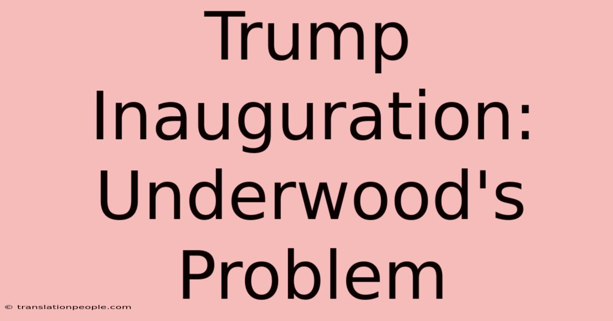 Trump Inauguration: Underwood's Problem