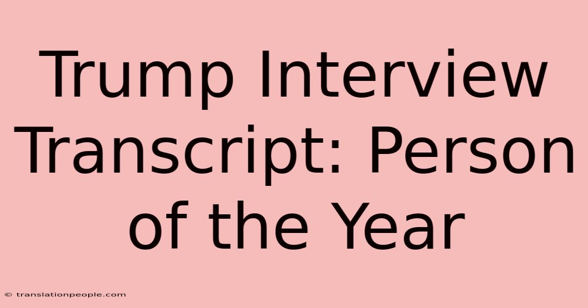 Trump Interview Transcript: Person Of The Year