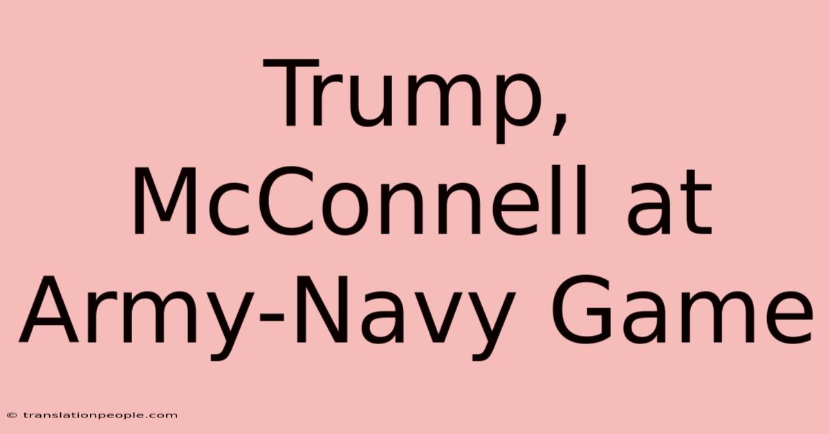 Trump, McConnell At Army-Navy Game