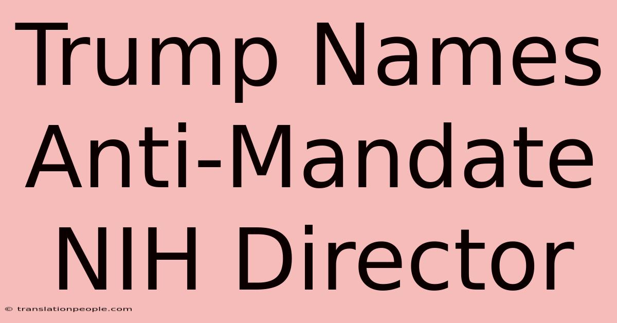 Trump Names Anti-Mandate NIH Director