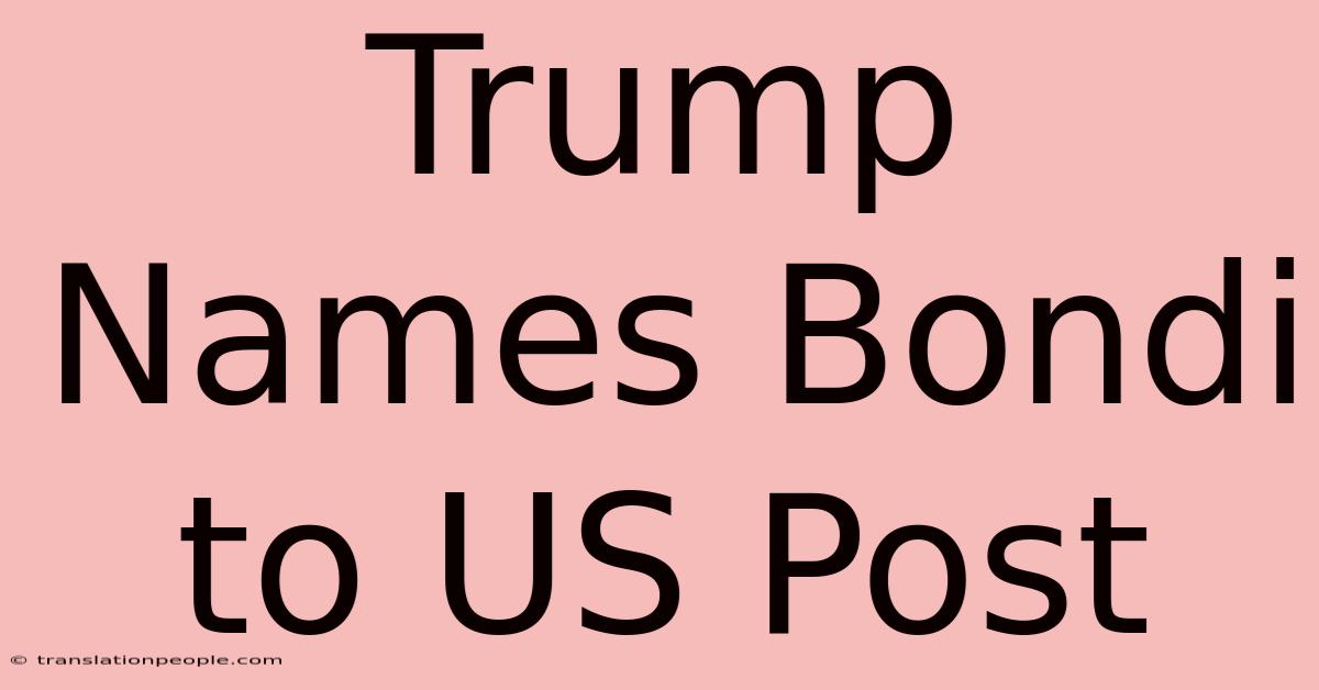 Trump Names Bondi To US Post