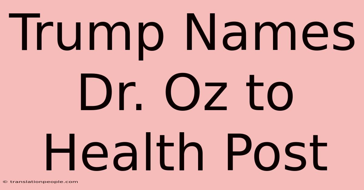 Trump Names Dr. Oz To Health Post